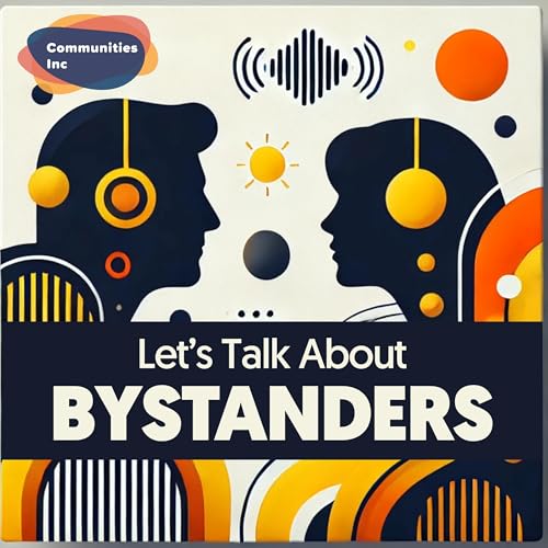 Let's Talk About Bystanders