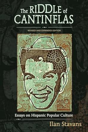 The Riddle of Cantinflas: Essays on Hispanic Popular Culture, Revised and Expanded Edition Revised, Expanded ed. Edition The Riddle of Cantinflas: Essays on Hispanic Popular Culture, Revised and Expanded Edition Revised, Expanded ed. Edition book cover
