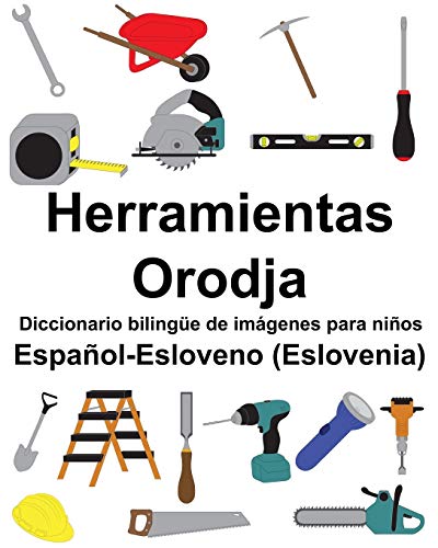 Español-Esloveno (Eslovenia) Herramientas/Orodja Diccionario bilingüe de imágenes para niños (Spanish Edition)