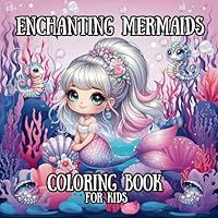 Enchanting Mermaids Coloring Book: For Kids 4+ B0DCGLVH3L Book Cover