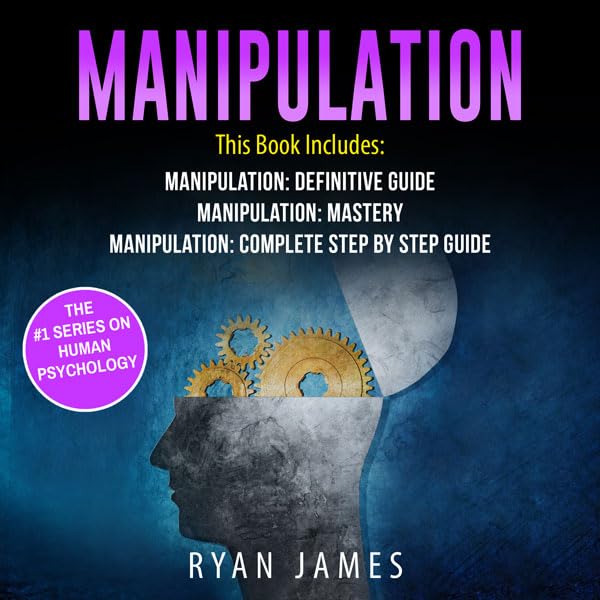 Cover art for Manipulation: 3 Manuscripts - Manipulation Definitive Guide, Manipulation Mastery, Manipulation Complete Step-by-Step Guide