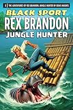  Rex Brandon #5: Black Sport (Rex Brandon, Jungle Hunter, Band 5)