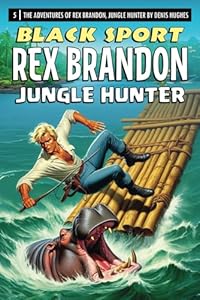 Rex Brandon #5: Black Sport (Rex Brandon, Jungle Hunter)