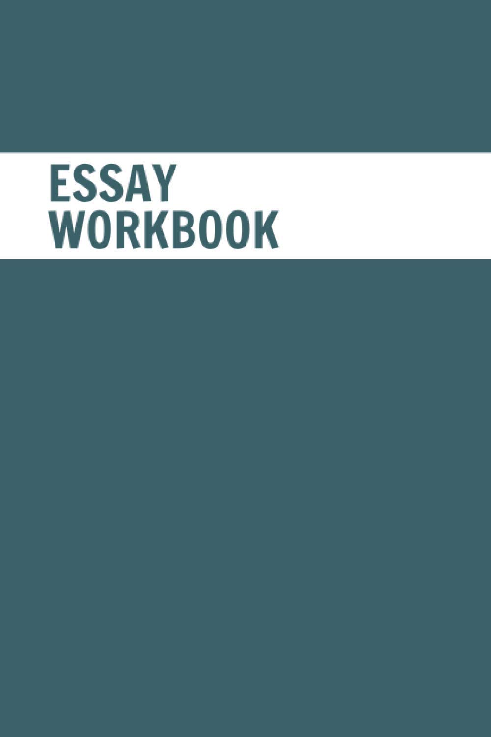 Essay Workbook: Improve Your Essay Writing Skills. Practical Planning Sheets