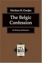 Belgic Confession, The: Its History and Sources (Texts and Studies in Reformation and Post-Reformation Thought)