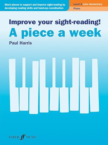 Improve Your Sight-Reading! A Piece A Week: Piano, Level 3, Late Elementary