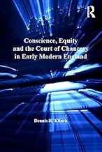 Conscience, Equity and the Court of Chancery in Early Modern England