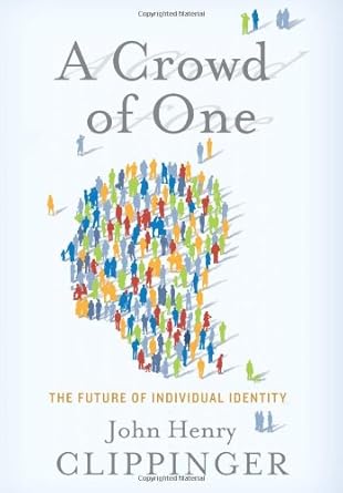 A Crowd of One: The Future of Individual Identity