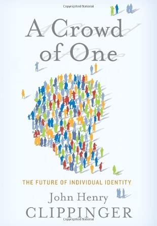 A Crowd of One: The Future of Individual Identity book cover