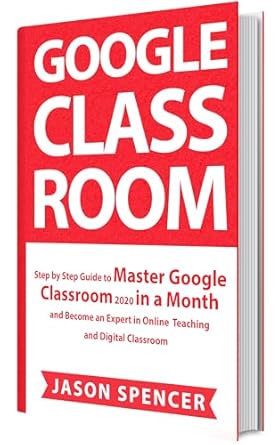 Amazon.com: Google Classroom: Step by Step Guide to Master Google ...