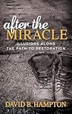 After the Miracle: Illusions Along the Path to Restoration