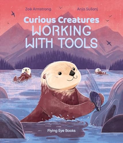 Curious Creatures Working With Tools by Zoe Armstrong (Hardback Book)