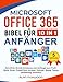 Produktbild Microsoft Office 365 Bibel für Anfänger: [10 in 1]: Schritt-für-Schritt-Anleitung vom Anfänger zum Profi: Word, Excel, PowerPoint, Access, Outlook, Skype, Teams (Vollständig Illustriert)