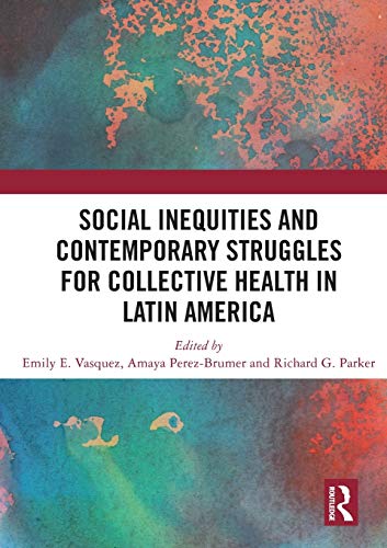 Social Inequities and Contemporary Struggles for Collective Health in Latin