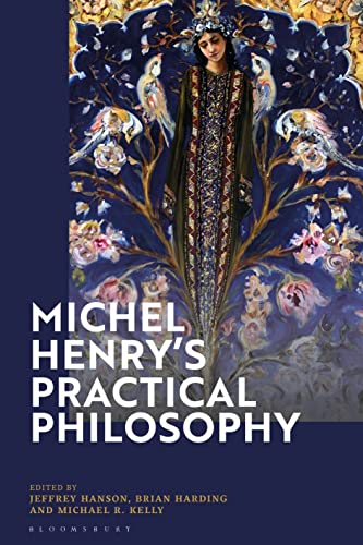 Michel Henry’s Practical Philosophy (English Edition)