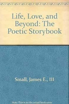 Hardcover Life, Love, and Beyond: The Poetic Storybook Book