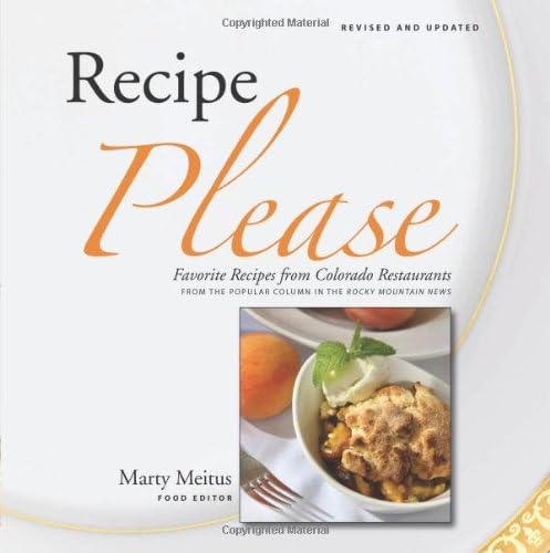 Recipe Please: Favorite Recipes from Colorado Restaurants