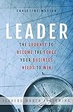  Leader: The Journey To Become The Force Your Business Needs To Win (English Edition)