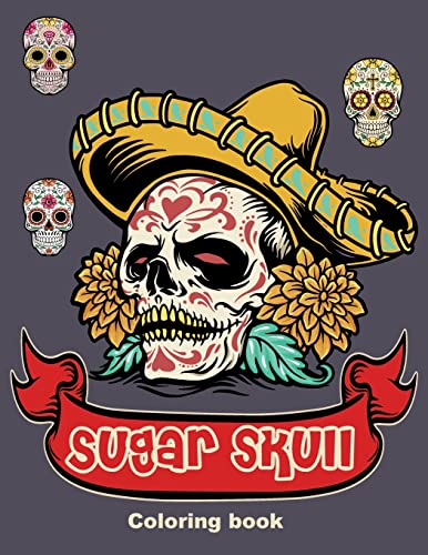 Sugar Skull Coloring book: 50 Beautiful Designs of Sugar Skulls for Adults & Teens, Day of the Dead