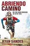  Abriendo camino: Mi vida como corredor de ultra trail (Córner)