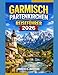GARMISCH PARTENKIRCHEN REISEFÜHRER 2026: Insider-Tipps zum Wandern, Skifahren, für Wellness-Retreats und Entdeckungen abseits der Touristenpfade (Explore planet, Band 47)