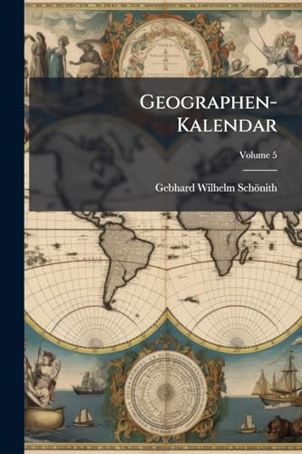 Geographen-Kalendar; Volume 5 (German Edition)