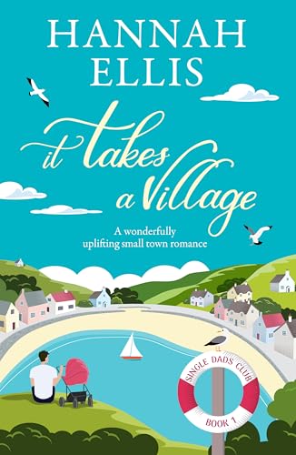 It Takes a Village: A wonderfully uplifting small town romance (Single Dads Club Book 1)