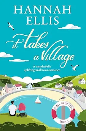 It Takes a Village: A wonderfully uplifting small town romance (Single Dads Club Book 1)
