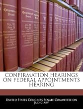 CONFIRMATION HEARINGS ON FEDERAL APPOINTMENTS HEARING