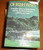 Of Irish Ways: A Complete Look at Ireland's History, Customs, Literature, Landscape, Traditions, and More