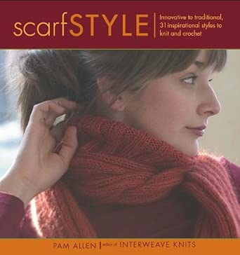 Scarf Style: Innovative to Traditional 31 Inspirational Styles to Knit and Crochet First Edition Edition book cover