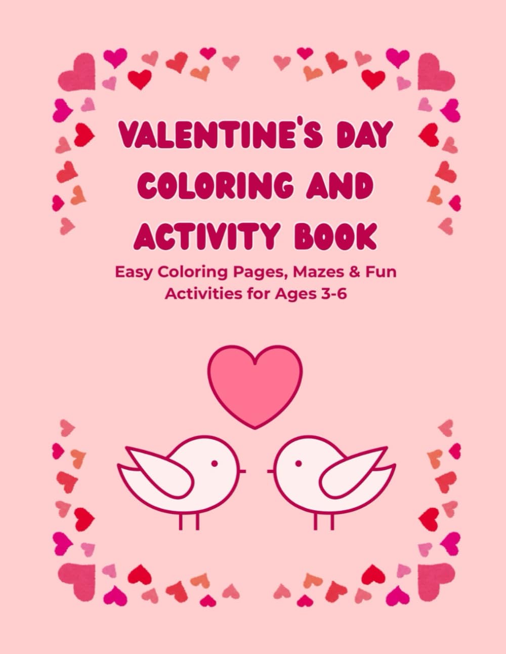 Sweet Valentines’s Day Activity and Coloring Book for little learners: Easy coloring and activity book for kids ages 3-6