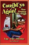 Caught'ya Again! More Grammar with a Giggle (Maupin House)