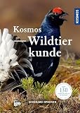 KOSMOS Wildtierkunde: Über 130 heimische Wildtierarten im Porträt; Der Naturführer Wildtiere – ein idealer Begleiter für Natur-, Jagd- und Outdoorfans