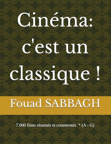7000 films résumés : le guide classique du cinéma de A à I pour cinéphiles - 2