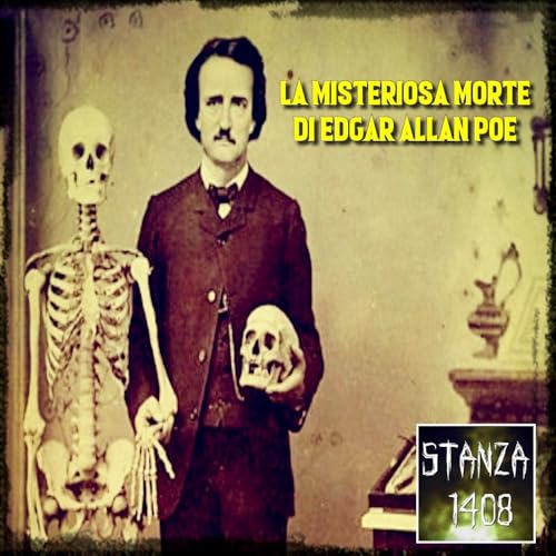 LA MISTERIOSA MORTE DI EDGAR ALLAN POE (Stanza 1408 Podcast)