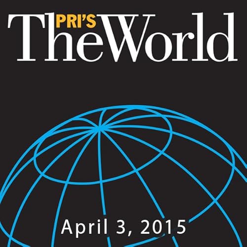 The World, April 03, 2015 Audiolibro Por Marco Werman arte de portada