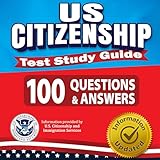 US Citizenship Test Study Guide - 100 Questions & Answers: The Most Complete Workbook