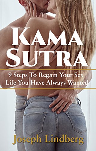 Kama Sutra: 9 Steps To Regain Your Sex Life You Have Always Wanted