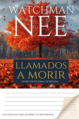 Watchman Nee - Llamados a morir: Devocional con Diario (365 días): Devocional con espacio para escribir reflexiones, oraciones y decisiones diarias