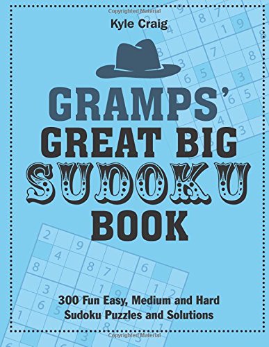 Gramps' Great Big SUDOKU Book: 300 Fun Easy, Medium and Hard Sudoku Puzzles and Solutions
