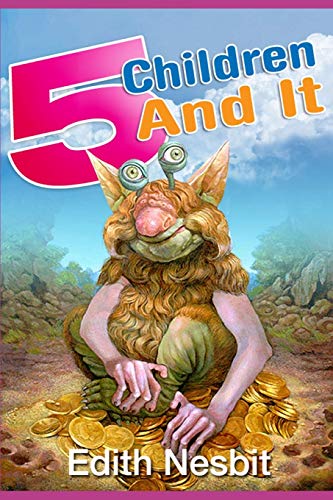 Five Children and It : complete colorful Illustration (Illustrated)