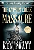 The Gypsum Creek Massacre: A Christian Western Historical Mystery Novel (The Jessup County Chronicles Book 1)