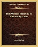 Irish Wisdom Preserved in Bible and Pyramids - Conor Macdari 