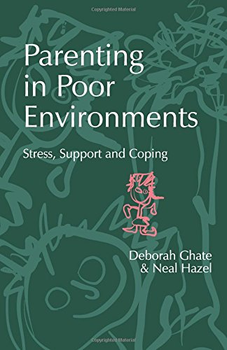 Parenting in Poor Environments: Stress, Support and Coping (Supporting Parents)