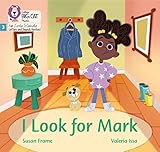 Big Cat Phonics for Little Wandle Letters and Sounds Revised – I Look for Mark: Phase 3