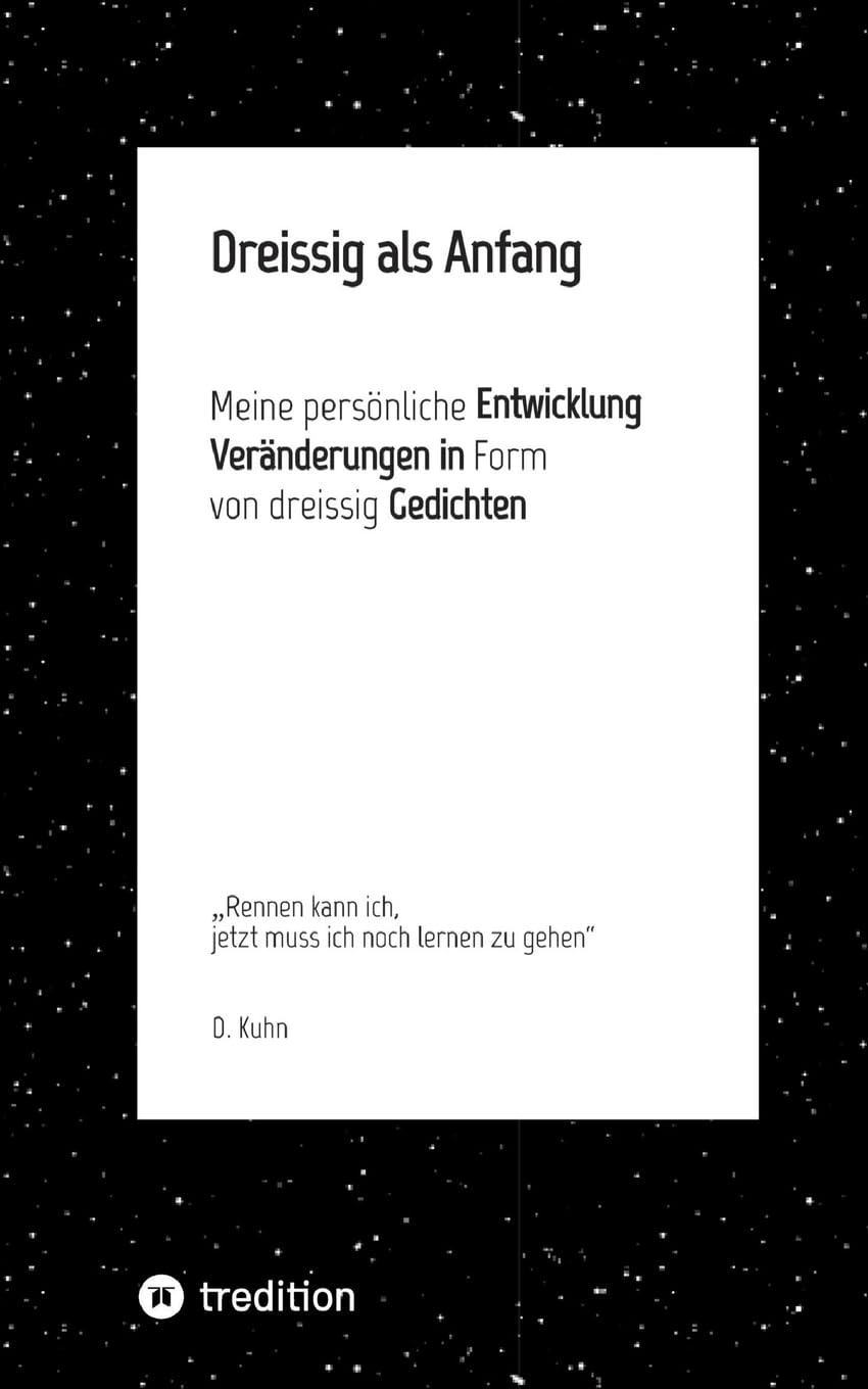 Dreissig als Anfang: Meine persönliche Entwicklung, Veränderungen in Form von dreissig Gedichten