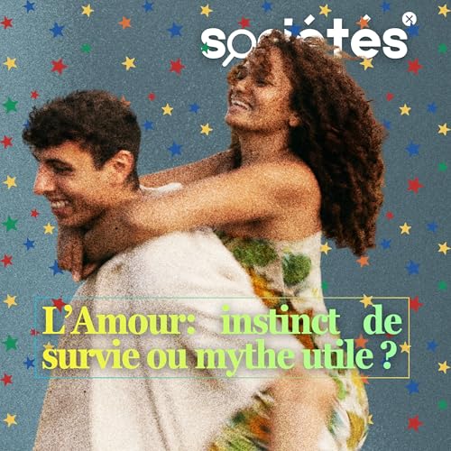 L&rsquo;Amour: instinct de survie ou mythe utile ?