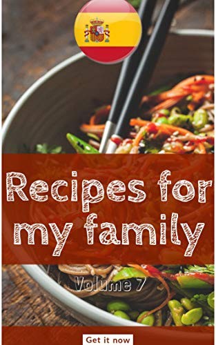 Recipes For My Family: All You Need To Know About Spanish Gastronomy (Let'scook Book 7)