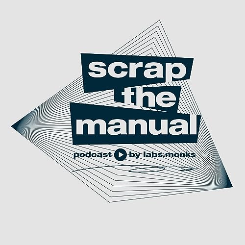 Scrap the Manual Podcast by Labs.Monks cover art